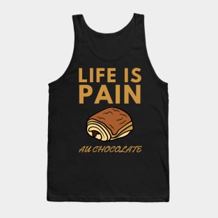 Life Is Pain - Au Chocolate | Desert Picture With Big Text In Midde Tank Top